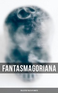 Cover: Fantasmagoriana - Collected Tales of Ghosts - Musaicum Books