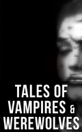 Cover: Tales of Vampires & Werewolves - Musaicum Books