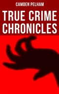 Cover: True Crime Chronicles - Musaicum Books