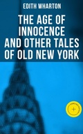 Cover: The Age of Innocence and Other Tales of Old New York - Musaicum Books