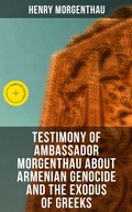 Cover: Testimony of Ambassador Morgenthau about Armenian Genocide and the Exodus of Greeks - Musaicum Books