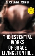 Cover: The Essential Works of Grace Livingston Hill - Musaicum Books