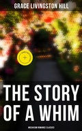 Cover: The Story of a Whim (Musaicum Romance Classics) - Musaicum Books