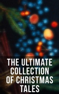 Cover: The Ultimate Collection of Christmas Tales - Musaicum Books