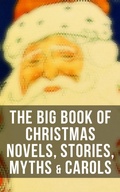 Cover: The Big Book of Christmas Novels, Stories, Myths & Carols - Musaicum Books