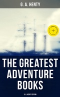 Cover: The Greatest Adventure Books - G. A. Henty Edition - Musaicum Books