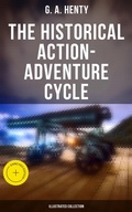 Cover: The Historical Action-Adventure Cycle (Illustrated Collection) - Musaicum Books