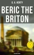 Cover: Beric the Briton (Historical Novel) - Musaicum Books