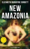 Cover: New Amazonia - The Tale of Feminist Utopia - Musaicum Books