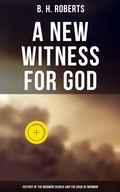 Cover: A New Witness for God: History of the Mormon Church and the Book of Mormon - Musaicum Books