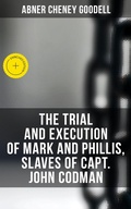 Cover: The Trial and Execution of Mark and Phillis, Slaves of Capt. John Codman - Musaicum Books