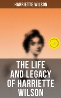 Cover: The Life and Legacy of Harriette Wilson - Musaicum Books