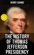 Cover: The History of Thomas Jefferson Presidency - Musaicum Books