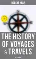Cover: The History of Voyages & Travels (All 18 Volumes) - Musaicum Books
