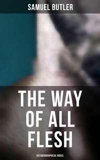 Abbildung von: The Way of All Flesh (Autobiographical Novel) - Musaicum Books