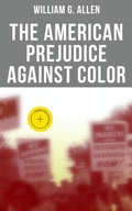 Cover: The American Prejudice Against Color - Musaicum Books