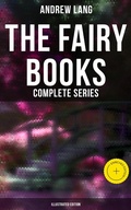 Cover: The Fairy Books - Complete Series (Illustrated Edition) - Musaicum Books