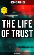 Cover: The Life of Trust (Autobiography) - Musaicum Books