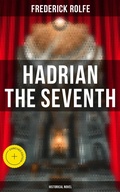 Cover: Hadrian the Seventh (Historical Novel) - Musaicum Books