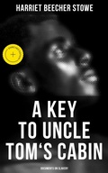 Cover: A Key to Uncle Tom's Cabin: Documents on Slavery - Musaicum Books