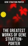 Cover: The Greatest Works of Gene Stratton-Porter - Musaicum Books