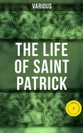 Cover: The Life of Saint Patrick - Musaicum Books