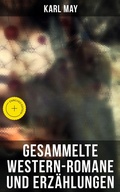 Cover: Gesammelte Western-Romane und Erz&auml;hlungen - Musaicum Books
