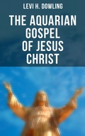 Cover: The Aquarian Gospel of Jesus Christ - Musaicum Books