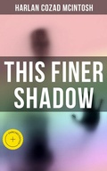 Cover: This Finer Shadow - Musaicum Books