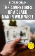 Cover: The Adventures of a Black Man in Wild West - Musaicum Books