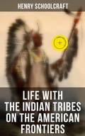 Cover: Life with the Indian Tribes on the American Frontiers - Musaicum Books