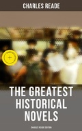 Cover: The Greatest Historical Novels - Charles Reade Edition - Musaicum Books