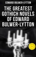 Cover: The Greatest Gothich Novels of Edward Bulwer-Lytton - Musaicum Books
