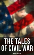 Cover: The Tales of Civil War: 40 Books Collection - Musaicum Books