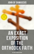 Cover: An Exact Exposition of the Orthodox Faith: The Early Church Fathers - Musaicum Books