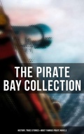 Cover: The Pirate Bay Collection: History, Trues Stories & Most Famous Pirate Novels - Musaicum Books
