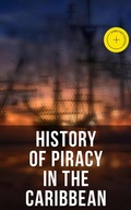 Cover: History of Piracy in the Caribbean - Musaicum Books