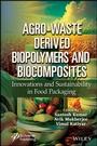Cover: Agro-Waste Derived Biopolymers and Biocomposites - Wiley