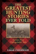Cover: The Greatest Hunting Stories Ever Told - The Lyons Press