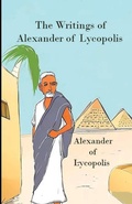 Cover: The Writings of Alexander of Lycopolis - Lighthouse Publishing