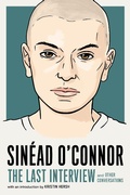 Cover: Sin&eacute;ad O'Connor: The Last Interview - Melville House