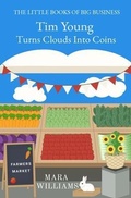 Cover: Tim Young  Turns Clouds Into Coins - Success Street Coaching LLC