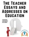 Cover: The Teacher Essays and Addresses on Education - Intell Book Publishers