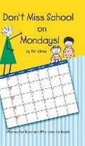 Cover: Don't Miss School on Mondays! - Aspire Publishing Hub, LLC