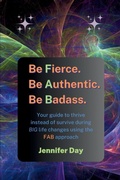Cover: Be Fierce. Be Authentic. Be Badass. - in omnia paratus publishing llc