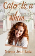 Cover: Cater to a Whim - Norma Jean Lutz