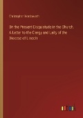 Cover: On the Present Disquietude in the Church. A Letter to the Clergy and Laity of the Diocese of Lincoln - Outlook Verlag