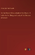 Cover: On the Present Disquietude in the Church. A Letter to the Clergy and Laity of the Diocese of Lincoln - Outlook Verlag