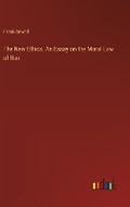 Cover: The New Ethics. An Essay on the Moral Law of Use - Outlook Verlag