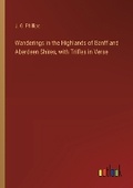 Cover: Wanderings in the Highlands of Banff and Aberdeen Shires, with Trifles in Verse - Outlook Verlag
